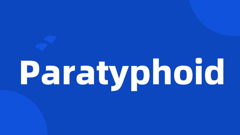 Paratyphoid