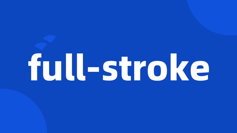 full-stroke