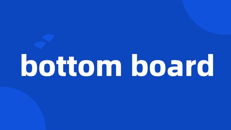bottom board