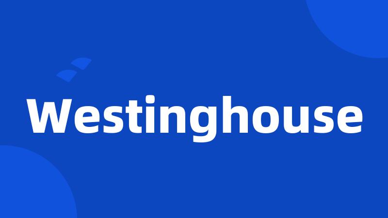 Westinghouse