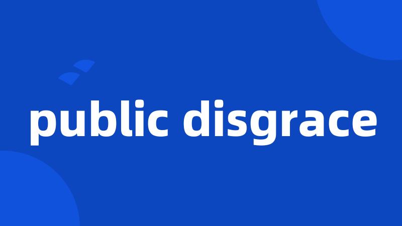 public disgrace