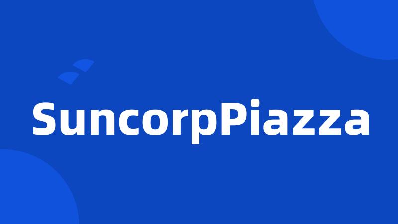 SuncorpPiazza