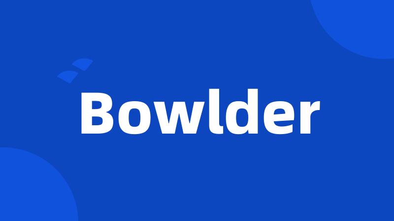 Bowlder