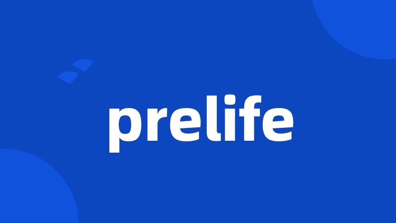 prelife