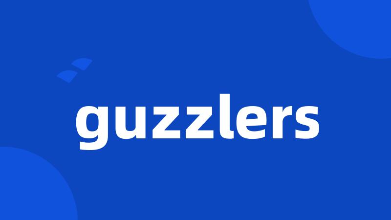 guzzlers