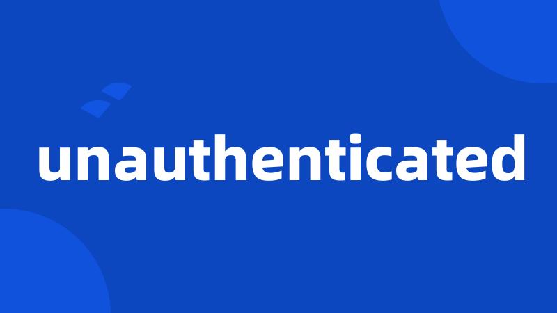 unauthenticated