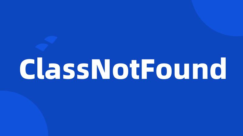 ClassNotFound