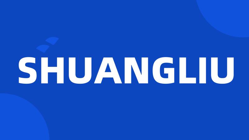 SHUANGLIU