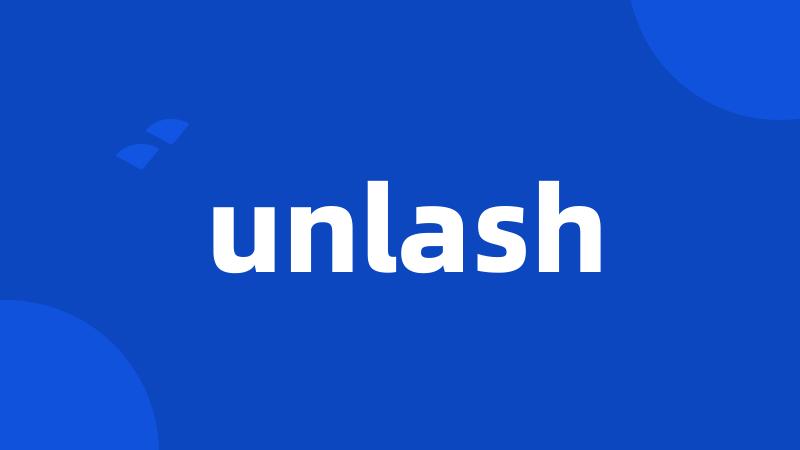 unlash