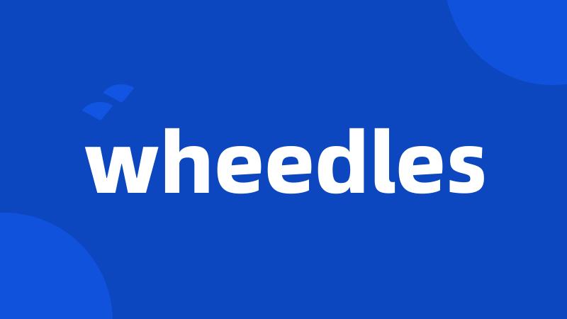 wheedles