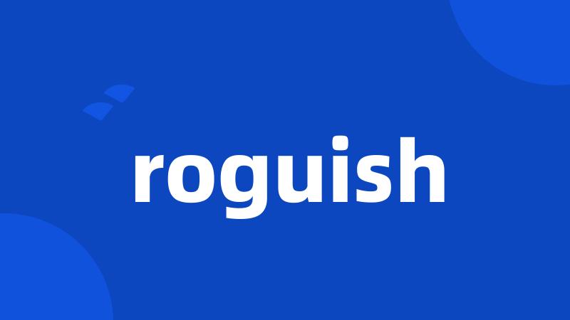 roguish