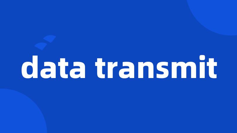 data transmit