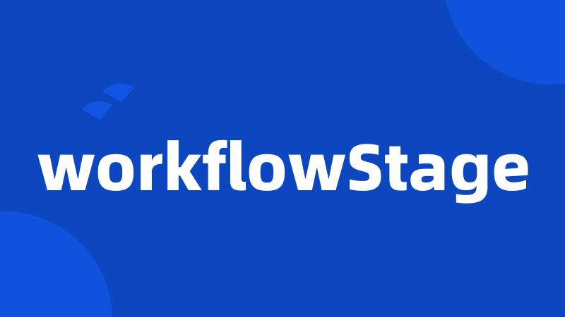 workflowStage