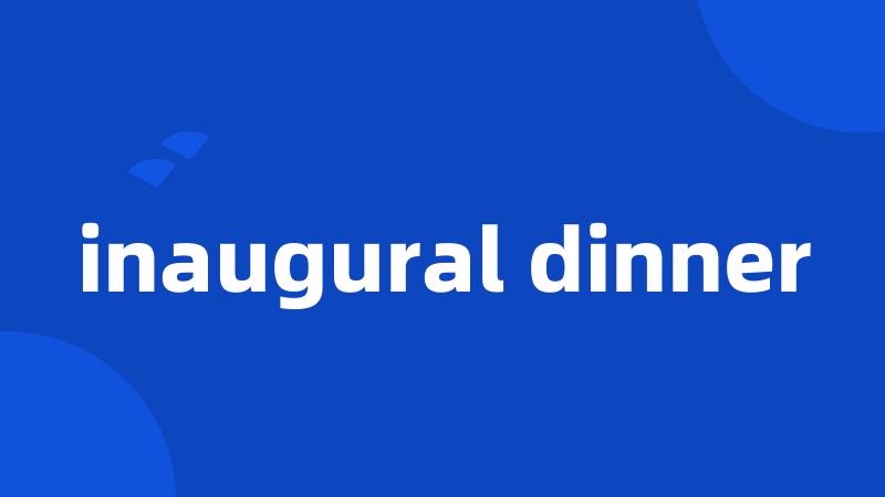 inaugural dinner
