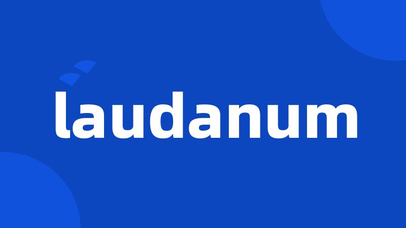 laudanum