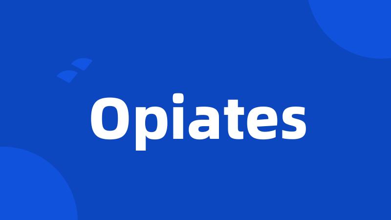 Opiates