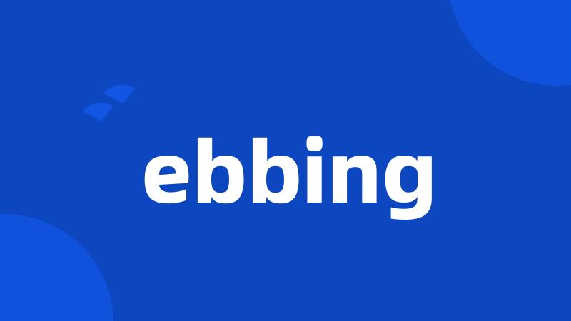 ebbing