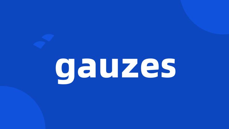 gauzes