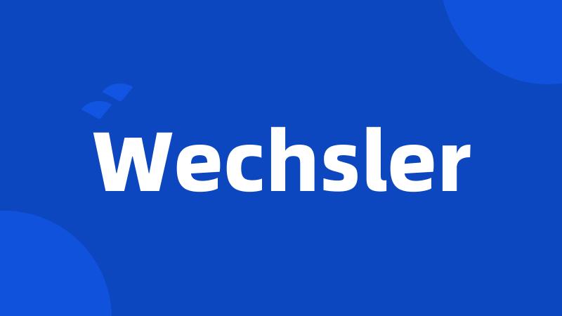 Wechsler