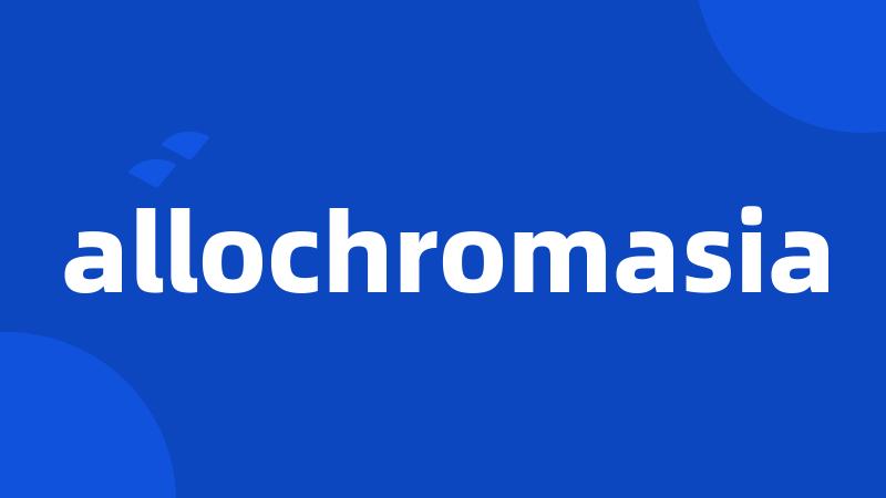 allochromasia