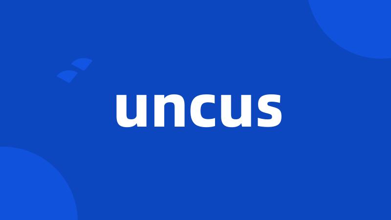 uncus