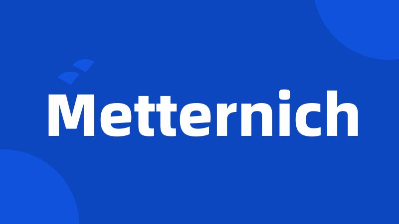 Metternich