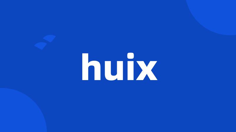 huix