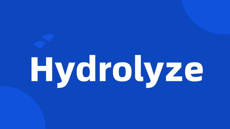 Hydrolyze