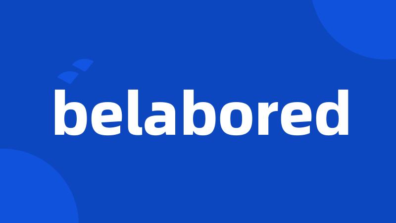 belabored