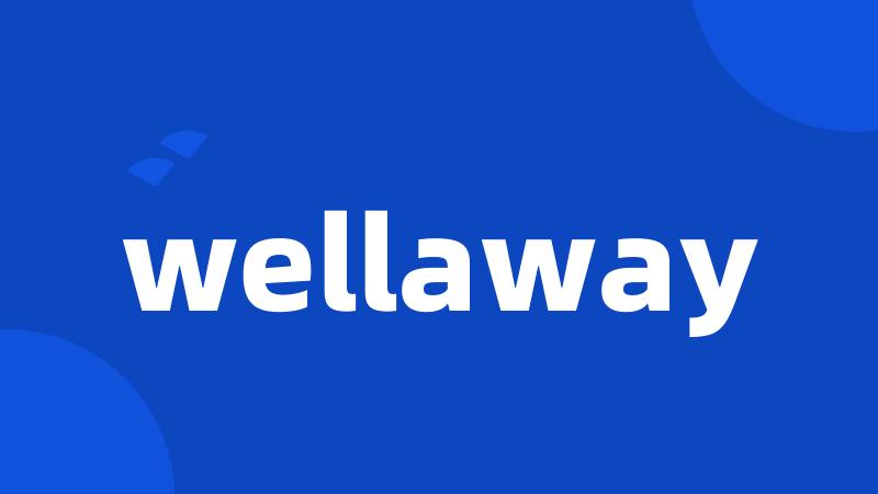 wellaway