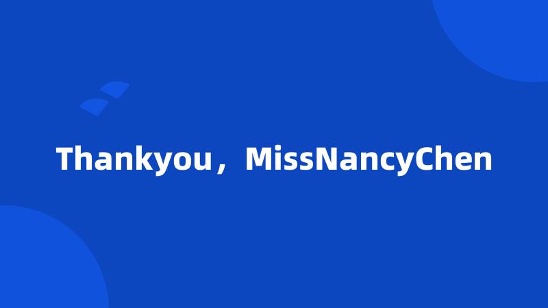 Thankyou，MissNancyChen