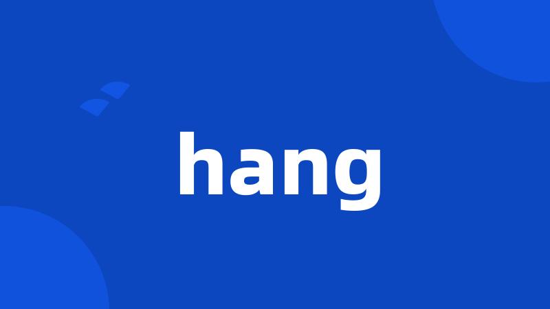 hang