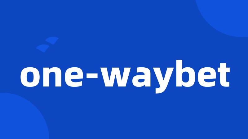 one-waybet