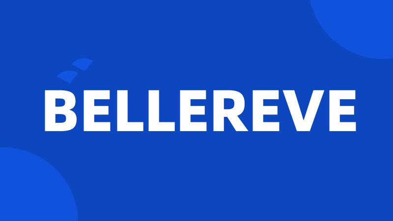 BELLEREVE