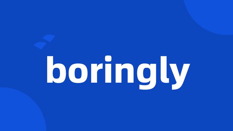 boringly