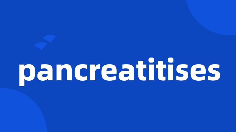 pancreatitises