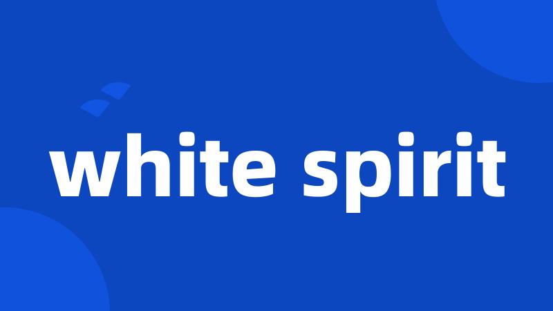 white spirit