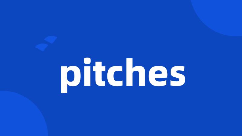 pitches