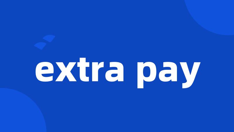 extra pay