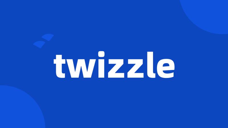twizzle
