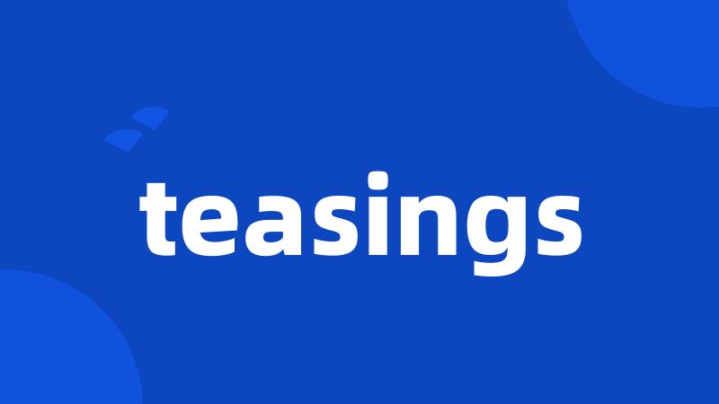 teasings