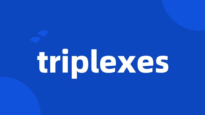 triplexes