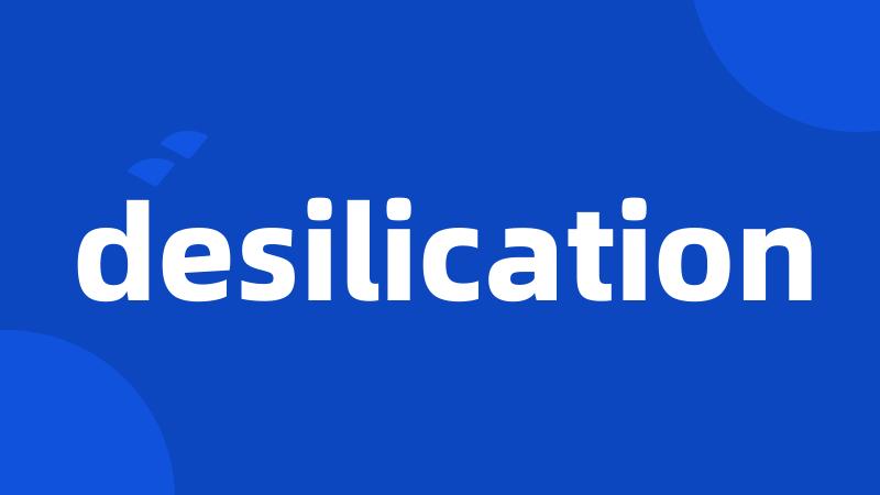 desilication