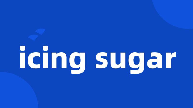 icing sugar