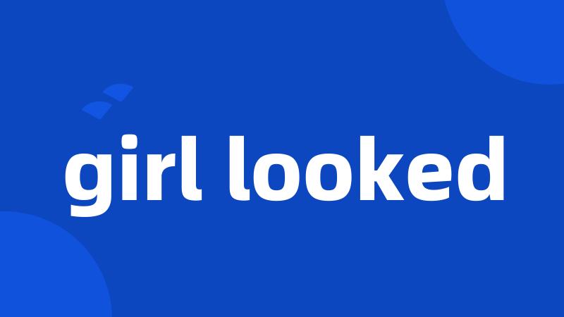 girl looked