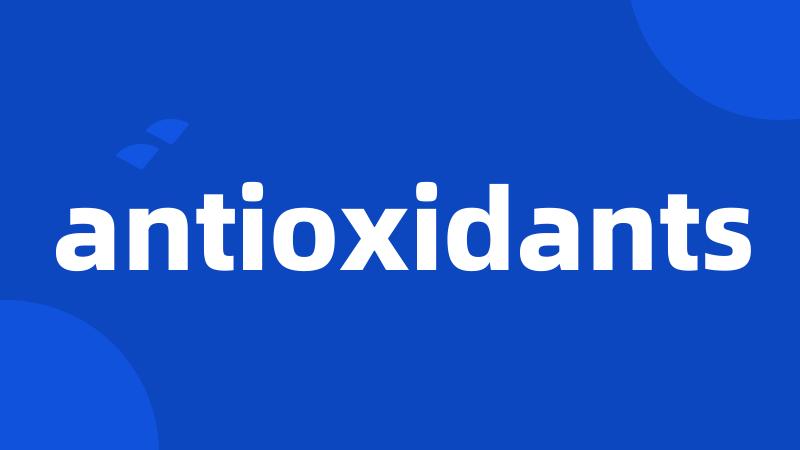 antioxidants