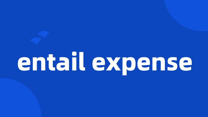 entail expense