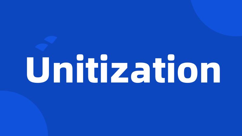 Unitization