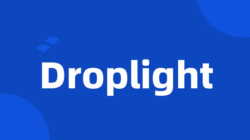 Droplight