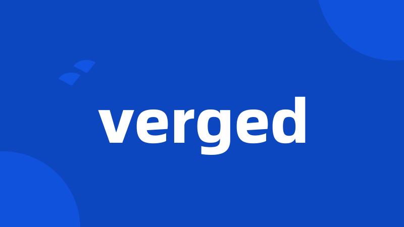 verged